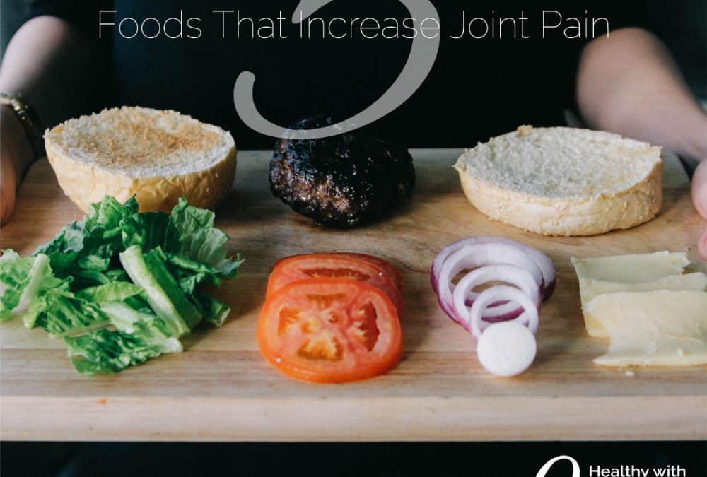 5 Foods That Increase Joint Pain