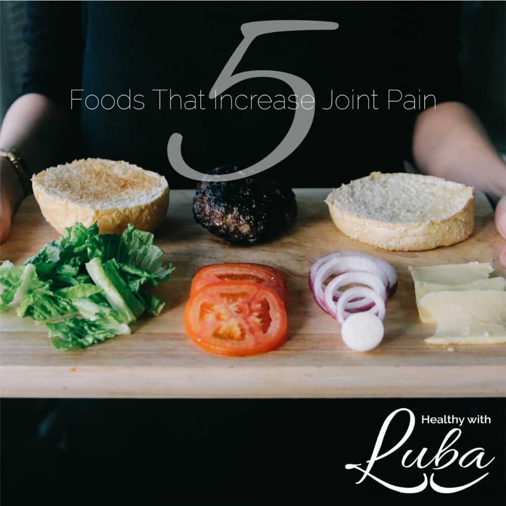 5 Foods That Increase Joint Pain