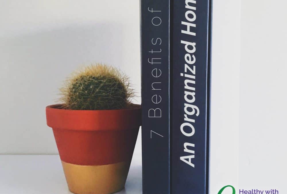 7 Benefits of an Organized Home