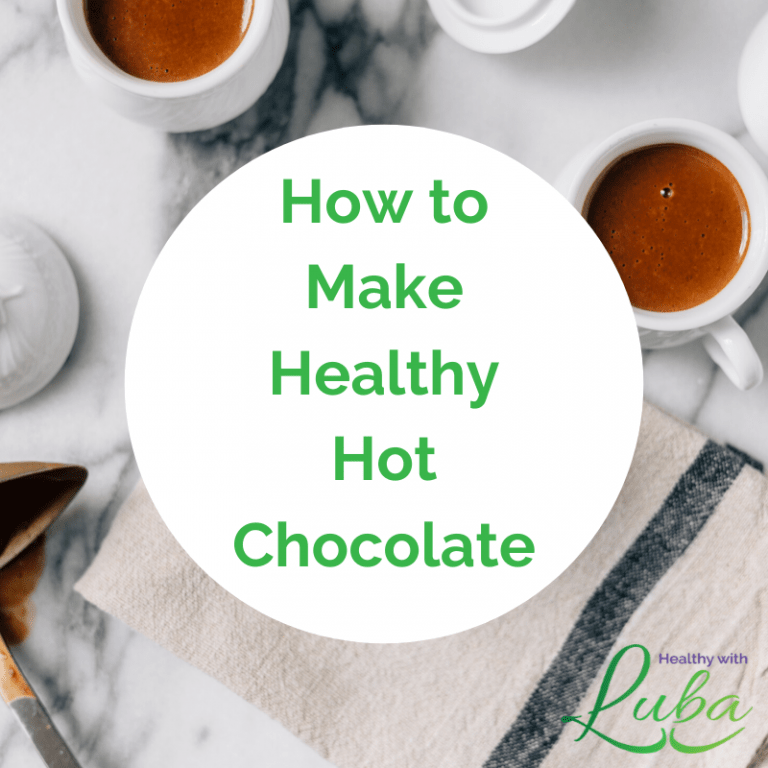How to Make Healthy Hot Chocolate Healthy with Luba