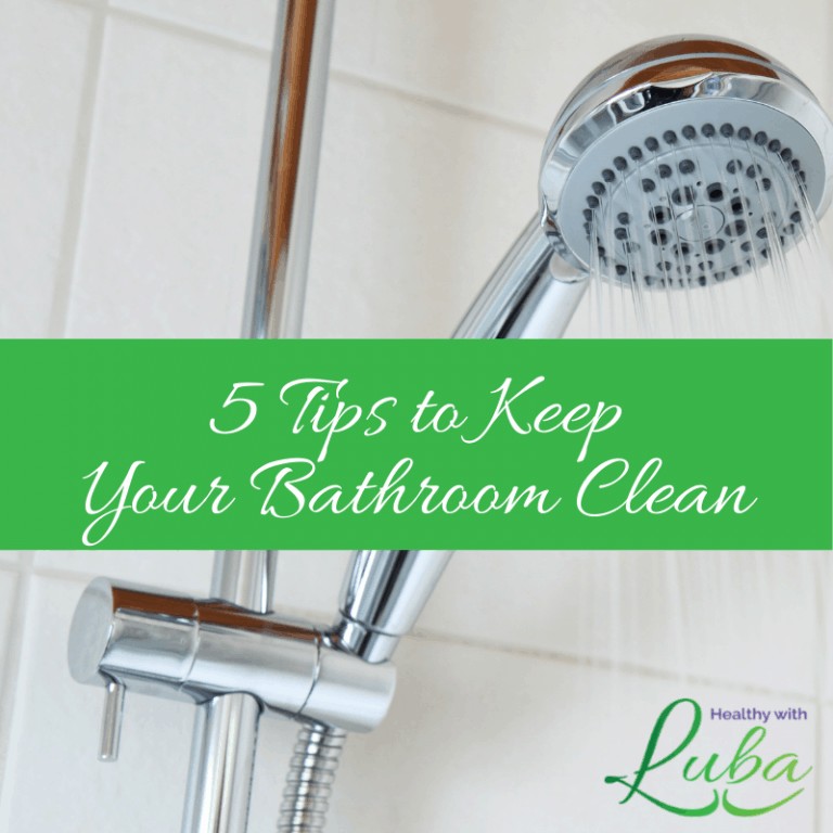 5 Tips to Keep Your Bathroom Clean Healthy with Luba